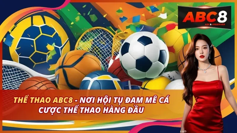 Sảnh thể thao ABC8 với kèo châu Á, châu Âu và tài xỉu